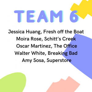 Quaranteam 6: Jessica Huang Fresh Off the Boat, Moira Rose Schitt's Creek, Oscar Martinez The Office, Walter White Breaking Bad, Amy Sosa Superstore