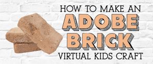 How to make an adobe brick virtual kids craft is presented by the City of Phoenix and Pueblo Grande Museum