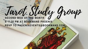 Tarot Study Group meets the second Wednesday of the month from 6-7:30 pm at Bookmans Phoenix. Please RSVP.