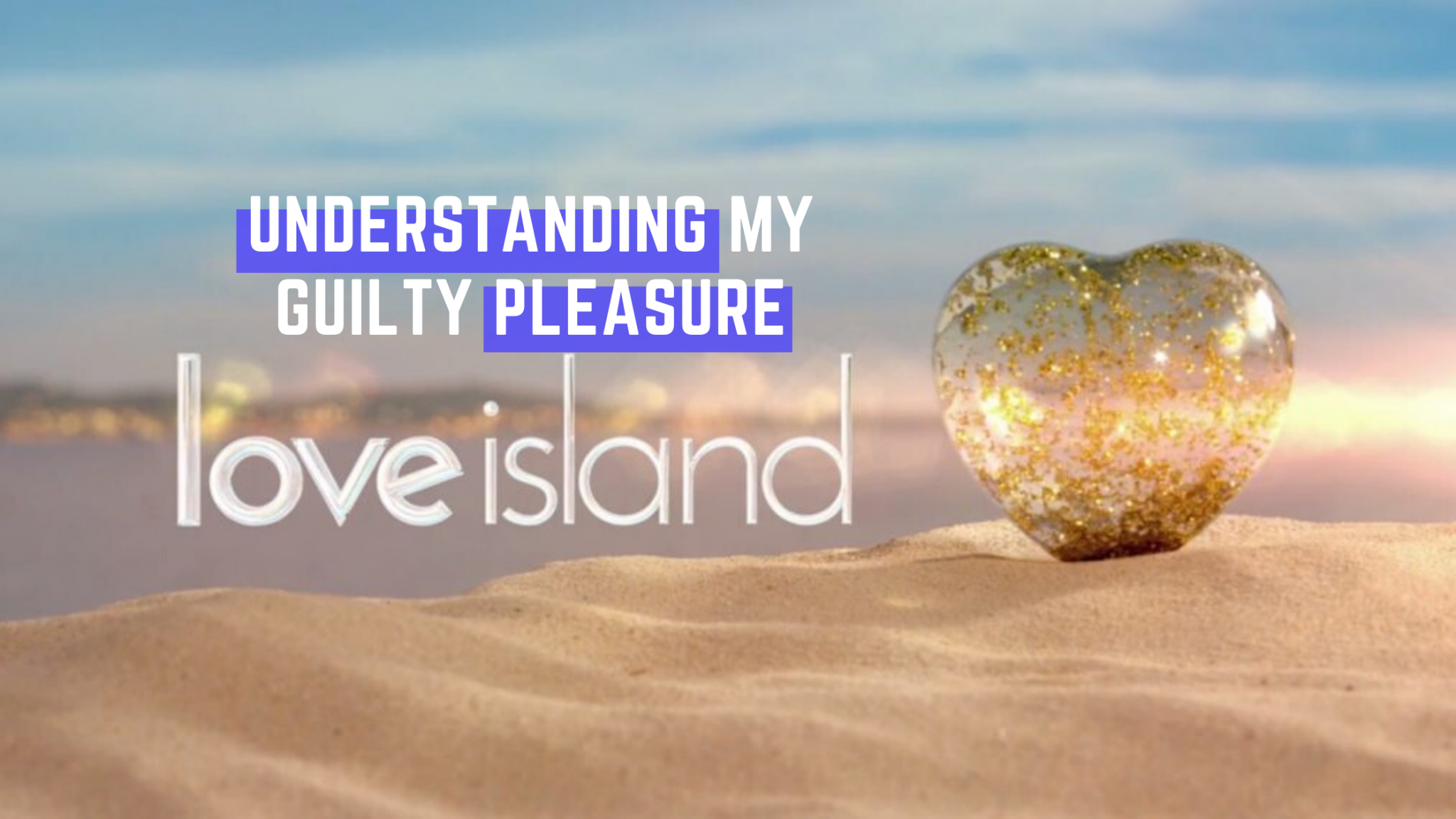 Why I Love Love Island Bookmans Entertainment Exchange