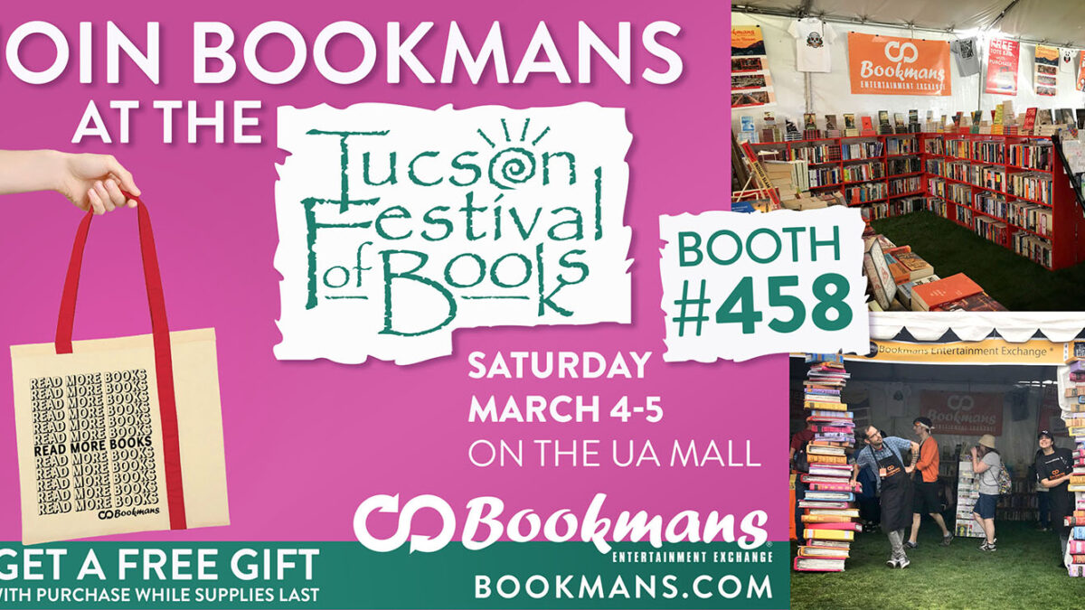 Tucson Festival of Books is March 4-5, 2023 on the UA Mall. Bookmans is at Booth 458 and you can get a free tote bag while supplies last.