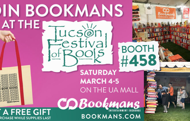 Tucson Festival of Books is March 4-5, 2023 on the UA Mall. Bookmans is at Booth 458 and you can get a free tote bag while supplies last.