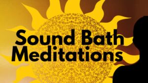 Image of Golden Sun with the words "Sound Bath Meditations" imposed over it