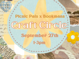 Picnic Pals X Bookmans Craft Circle September 27th 1-3pm