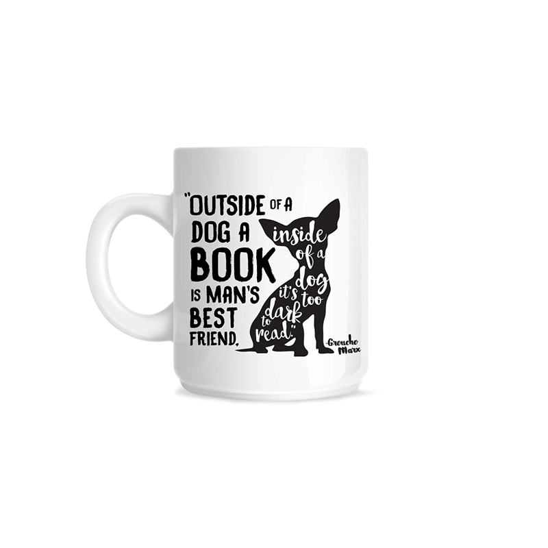 Bookmans Groucho Marx quote mug featuring a black on white image of a chihuahua dog. The quote reads "outside of a dog a book is man's best friend. Inside of a dog it's too hard to read anything." Front view.
