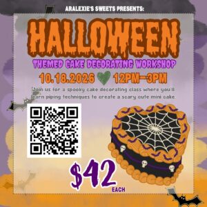 Aralexie's Sweets Presents: Halloween Themed Cake Decorating Workshop 10.18.2026 12pm-3pm Join us for a spooky cake decoration class where you'll learn piping techniques to create a scary cute mini cake. Image of QR code $42 each
