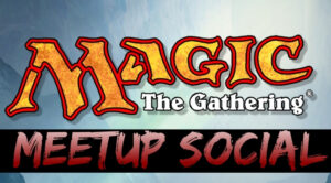 Magic: The Gathering Logo with the type Meet Up Social over a blue sky background