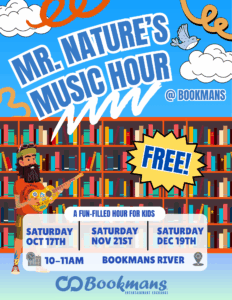 Mr. Nature's Music Garden @Bookmans FREE! A FUN FILLED hour for kids satuday oct 17th, November 21st, dec 19th 10-11am Bookmans River
