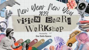 Image says New year new you 2025 vision board workshop hosted by our safe space surrounded by example images