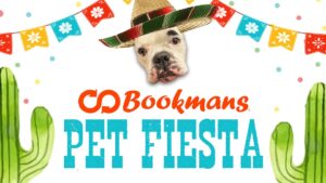 White Background. Green saguaro on each side. Celebration flags in top 2 corners. White dog in a sombrero on top. Orange "bookmans" teal "pet fiesta" in foreground