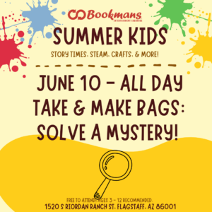Bookmans Logo on colorful background above the words "Summer Kids" June 10 ALL DAY Take and Make bags: Solve a Mystery with a Magnifying glass.