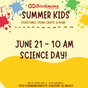 Bookmans logo on colorful background, underneath it says Summer Kids June 21 10 AM Science Day!