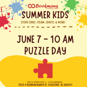 Colorful background of paint splats with Bookmans logo, says Summer Kids June 7 at 10 AM Puzzle Day with a puzzle piece pictured. Contact flagevents@bookmans.com with any questions.