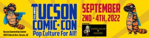 Tucson Comic-Con is September 2 through 4, 2022