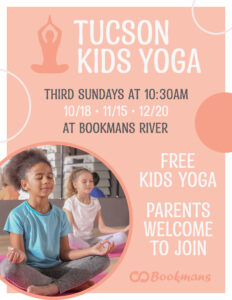 Tucson kids yoga event on third sundays in oct, nov, and december at 10:30am at Bookmans River