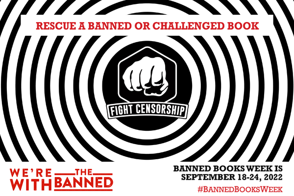 black, white, and red banned book month poster. the poster reads we're with the banned, rescue a banned or challenged book, and banned books week is september 18-24 and includes the hashtag banned books week