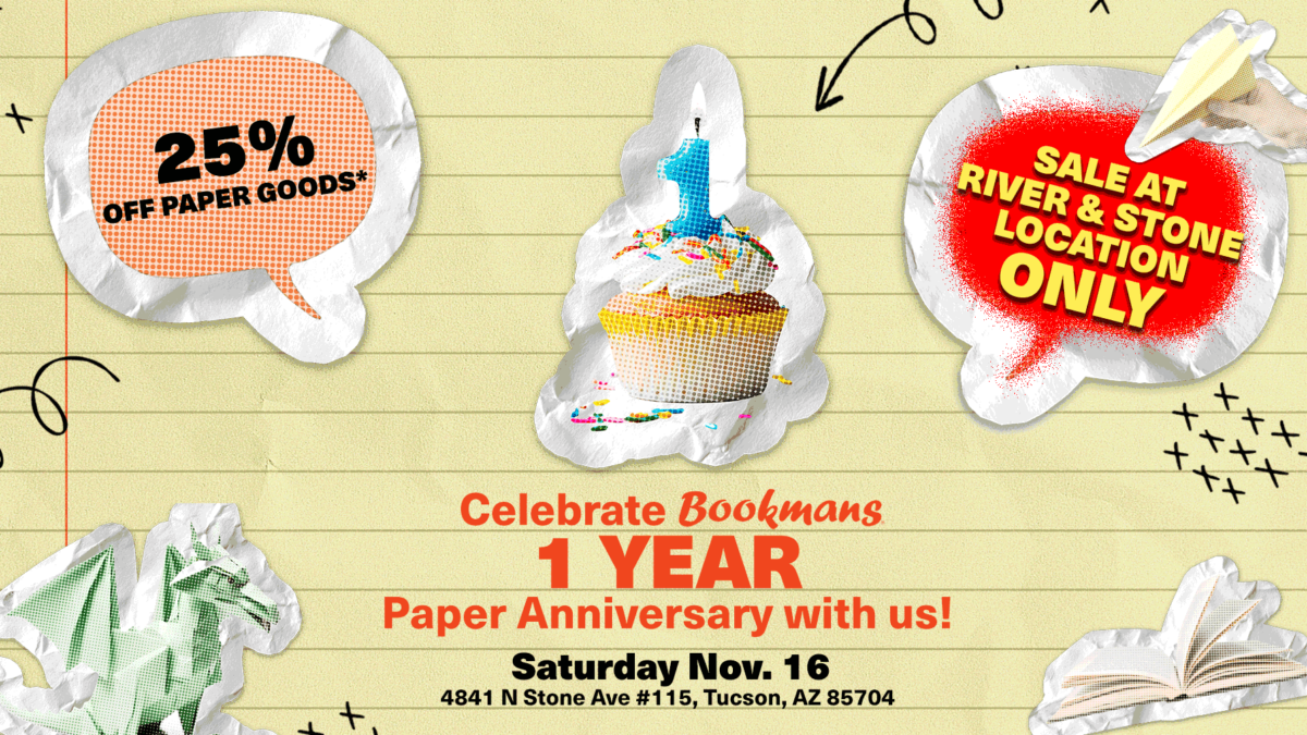 Scrapbook design with paper and cupcake. says 25% off paper goods. Celebrate bookmans 1 year paper anniversary with us! saturday nov. 16th 4841 n stone ave. #115 tucson az 85704