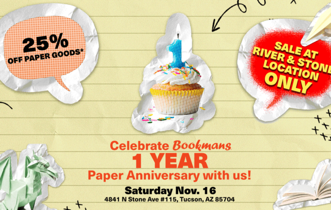 Scrapbook design with paper and cupcake. says 25% off paper goods. Celebrate bookmans 1 year paper anniversary with us! saturday nov. 16th 4841 n stone ave. #115 tucson az 85704