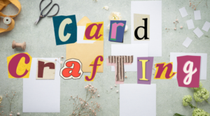 An event banner with the words "card crafting" in cutout letters. Over the top of a picture of a card makers desk. The desk is covered with scissors, paper and flowers.
