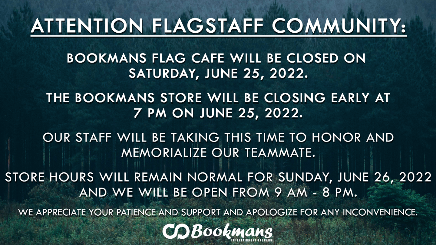 bookmans flagstaff is closing early on june 25 2022