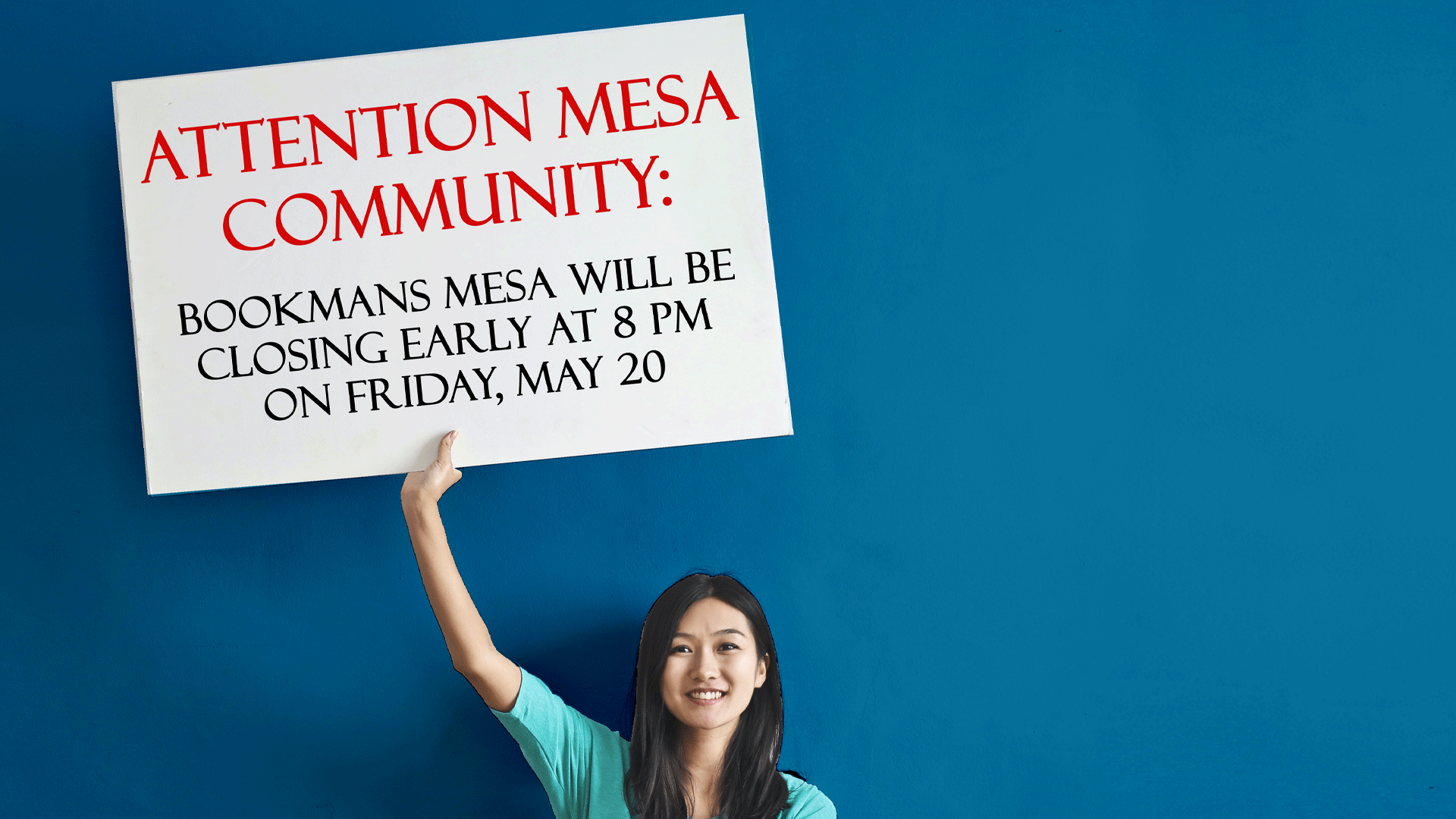 woman holding sign that reads attention mesa community: bookmans mesa is closing early on Friday, may 20